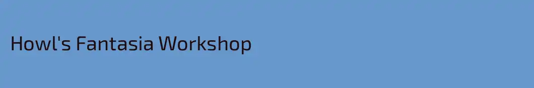 Howl's Fantasia Workshop